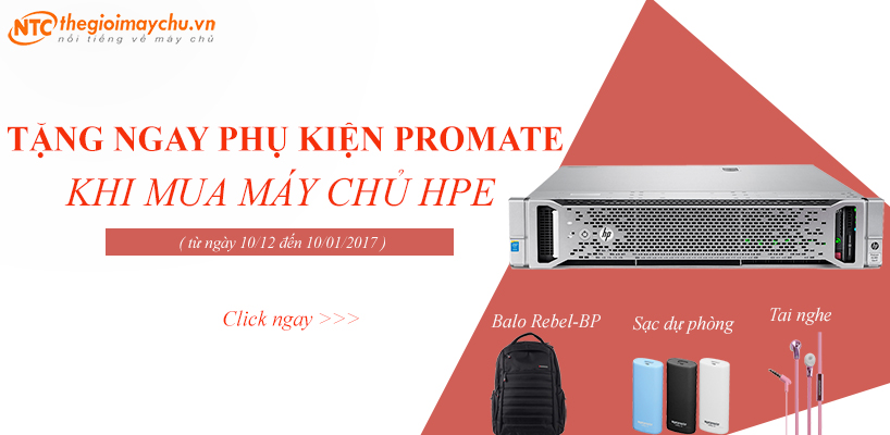 TẶNG NGAY PHỤ KIỆN PROMATE CỰC KỲ HẤP DẪN KHI MUA MÁY CHỦ HPE TẠI WWW.THEGIOIMAYCHU.VN TỪ NGÀY 10/12 ĐẾN 10/01/2017